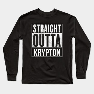 Straight Outta Krypton Long Sleeve T-Shirt